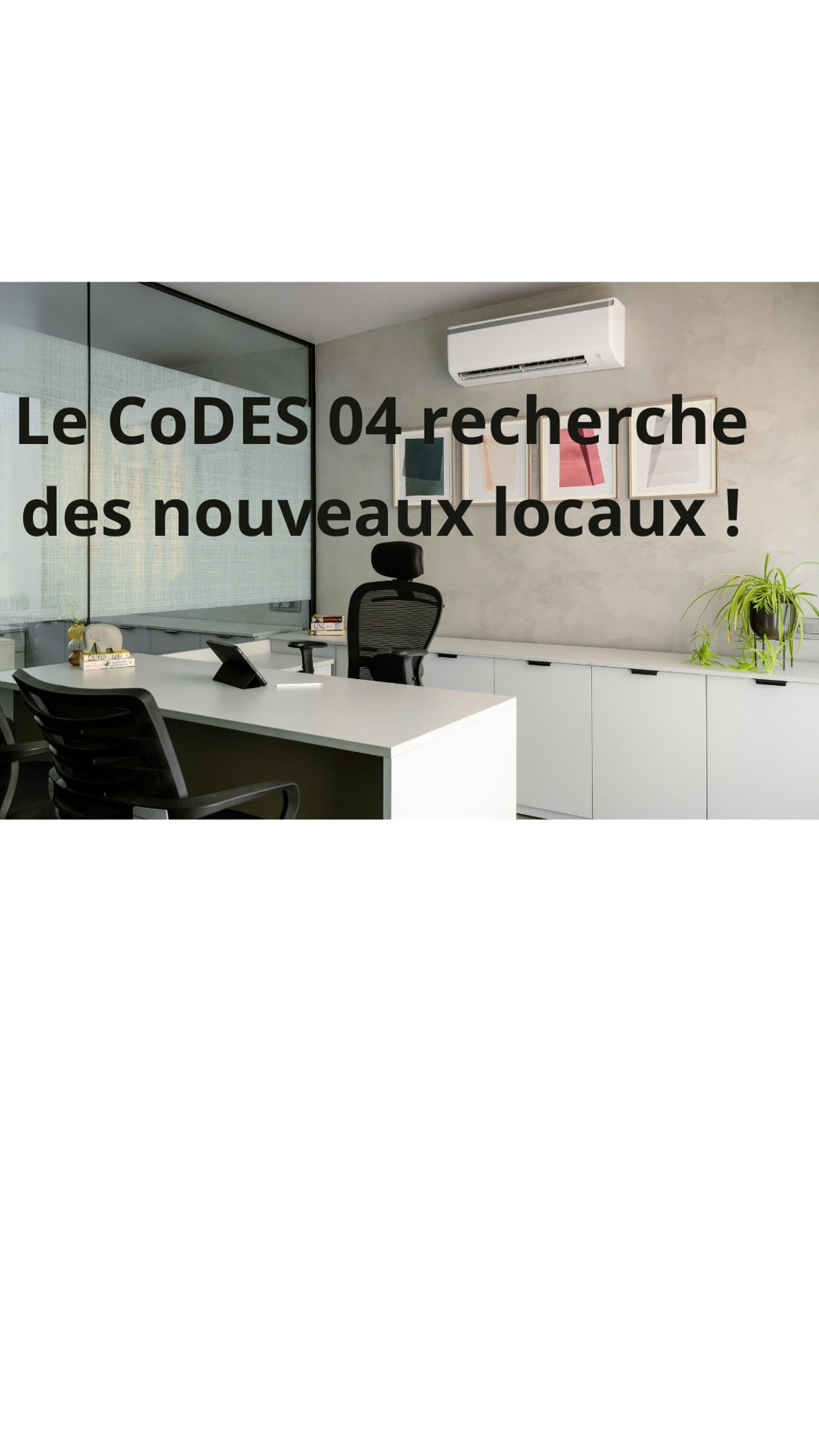 Le CoDES 04 est toujours à la recherche de ses nouveaux locaux !