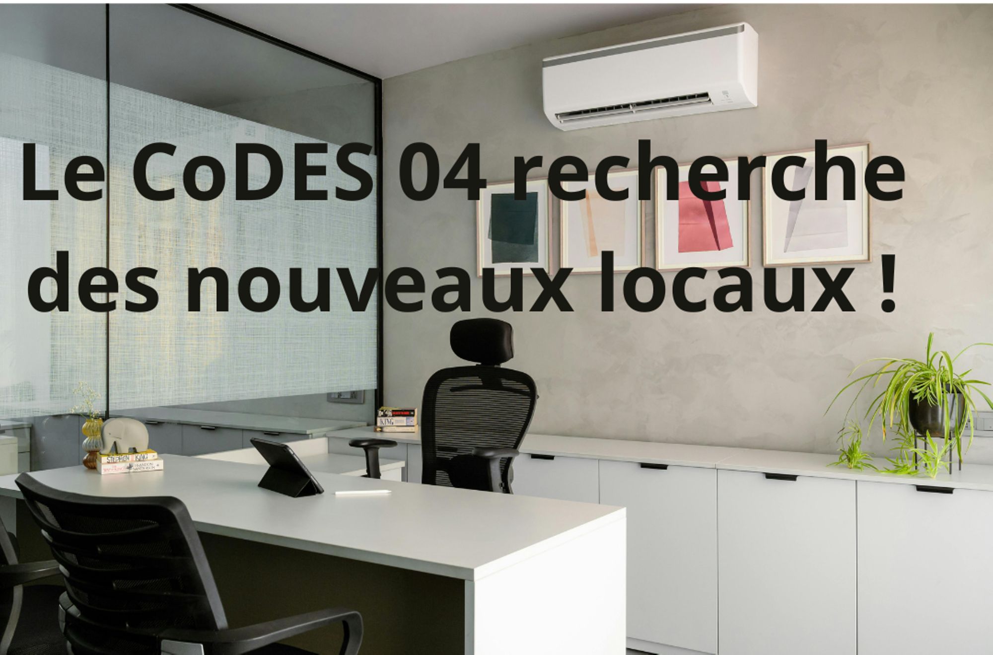 Le CoDES 04 est toujours à la recherche de ses nouveaux locaux !